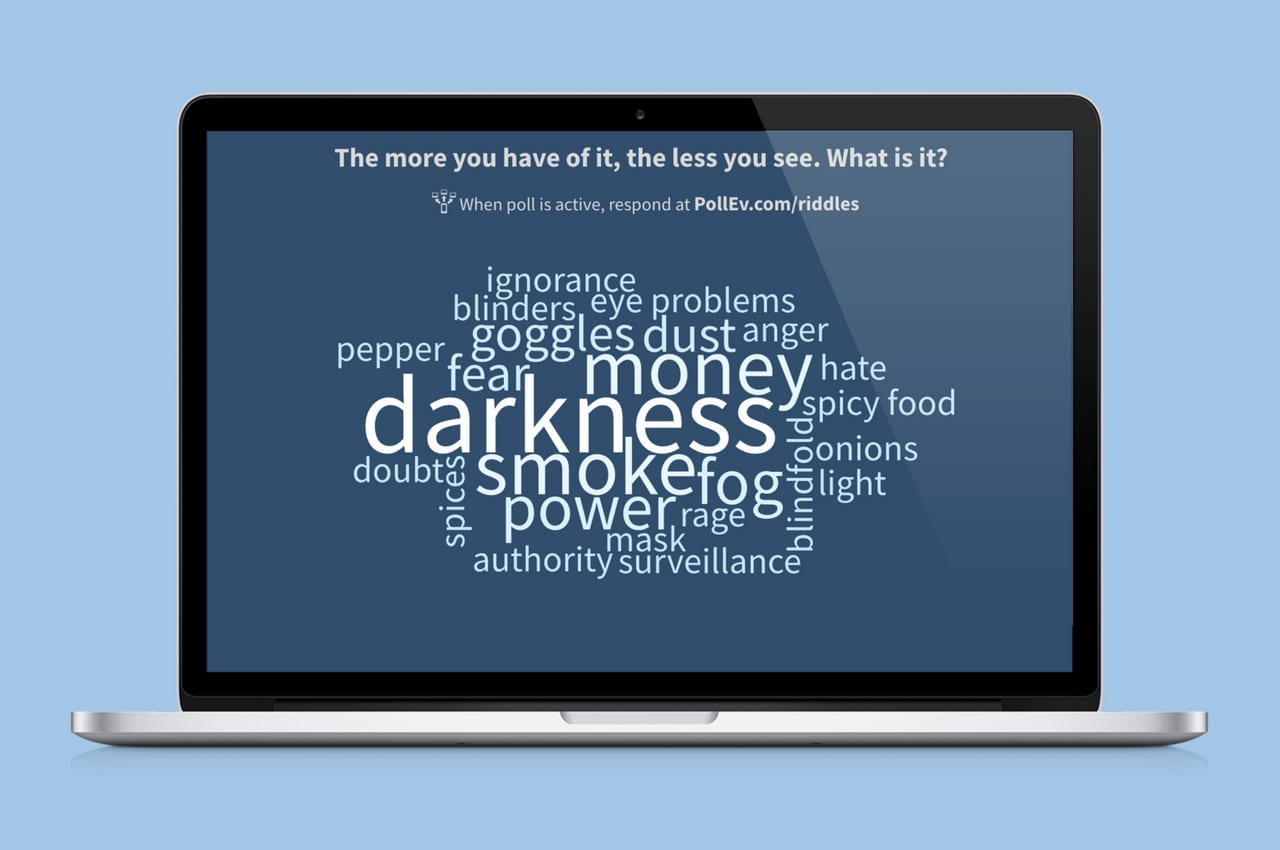 business game presentation Poll: The more you have of it, the less you see. what is it?